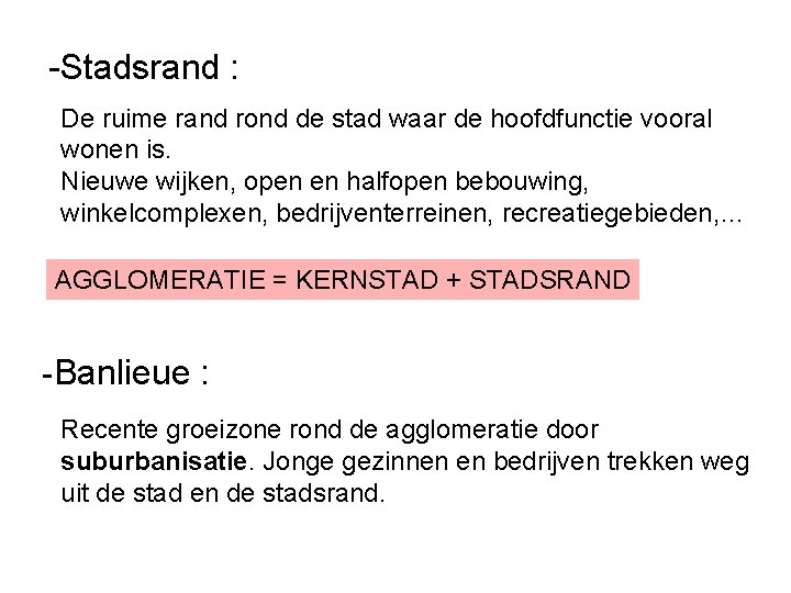 -Stadsrand : De ruime rand rond de stad waar de hoofdfunctie vooral wonen is.
