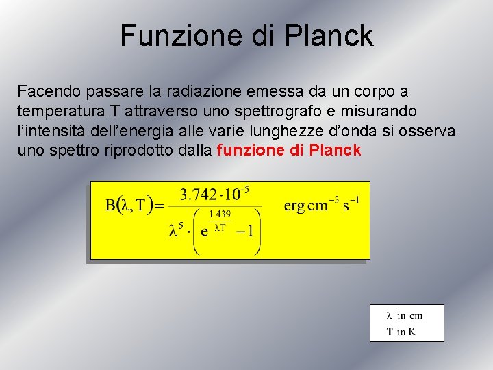 Funzione di Planck Facendo passare la radiazione emessa da un corpo a temperatura T