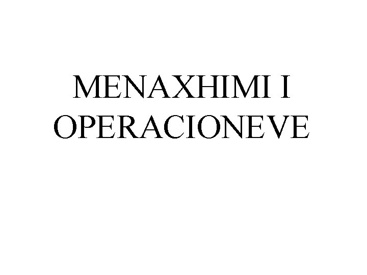 MENAXHIMI I OPERACIONEVE 