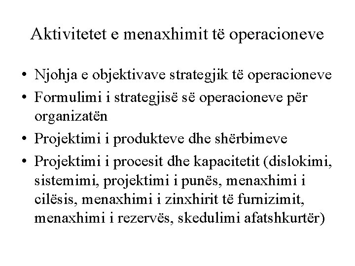 Aktivitetet e menaxhimit të operacioneve • Njohja e objektivave strategjik të operacioneve • Formulimi