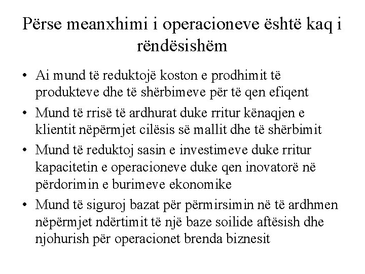 Përse meanxhimi i operacioneve është kaq i rëndësishëm • Ai mund të reduktojë koston