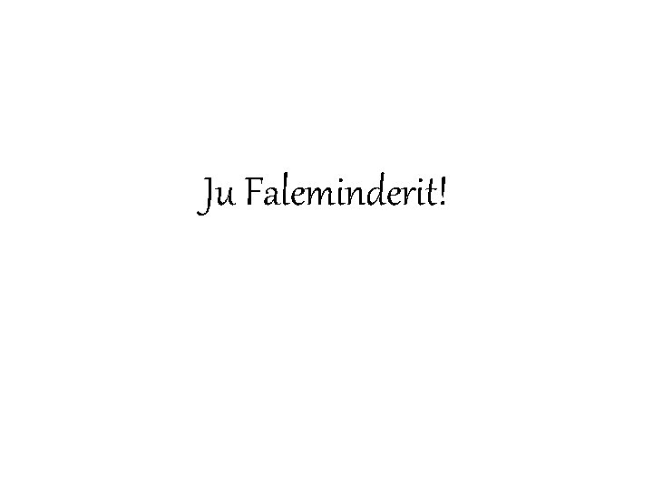 Ju Faleminderit! 