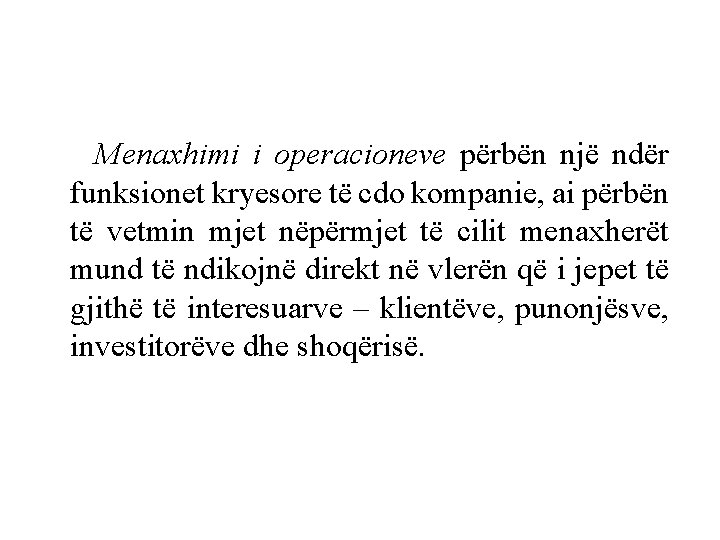 Menaxhimi i operacioneve përbën një ndër funksionet kryesore të cdo kompanie, ai përbën të