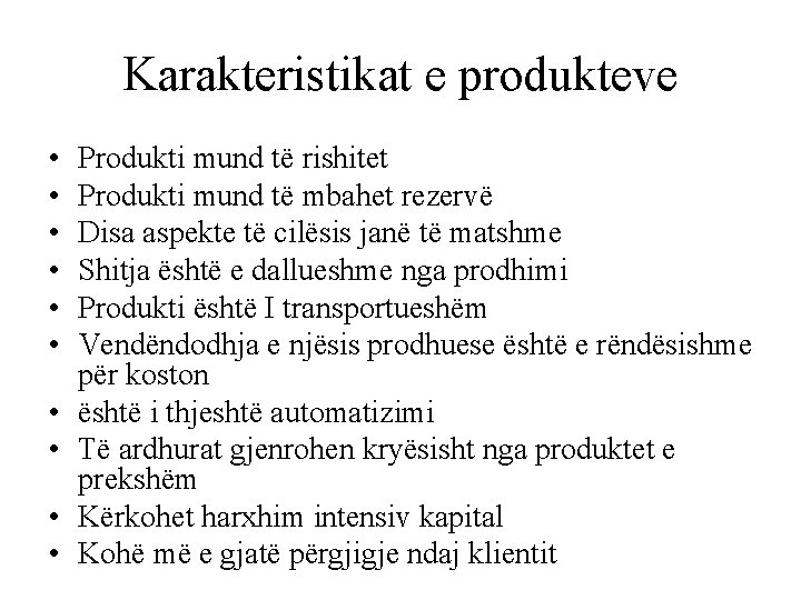 Karakteristikat e produkteve • • • Produkti mund të rishitet Produkti mund të mbahet