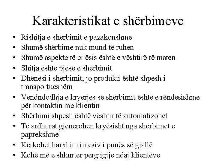 Karakteristikat e shërbimeve • • • Rishitja e shërbimit e pazakonshme Shumë shërbime nuk