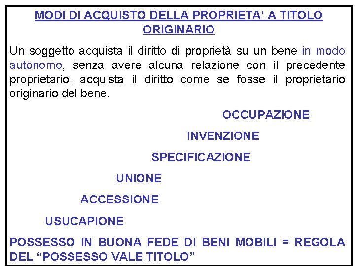 MODI DI ACQUISTO DELLA PROPRIETA’ A TITOLO ORIGINARIO Un soggetto acquista il diritto di