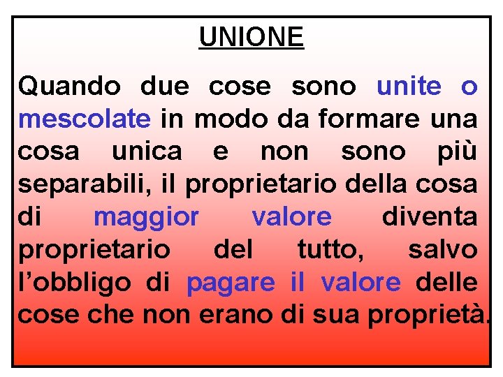 UNIONE Quando due cose sono unite o mescolate in modo da formare una cosa