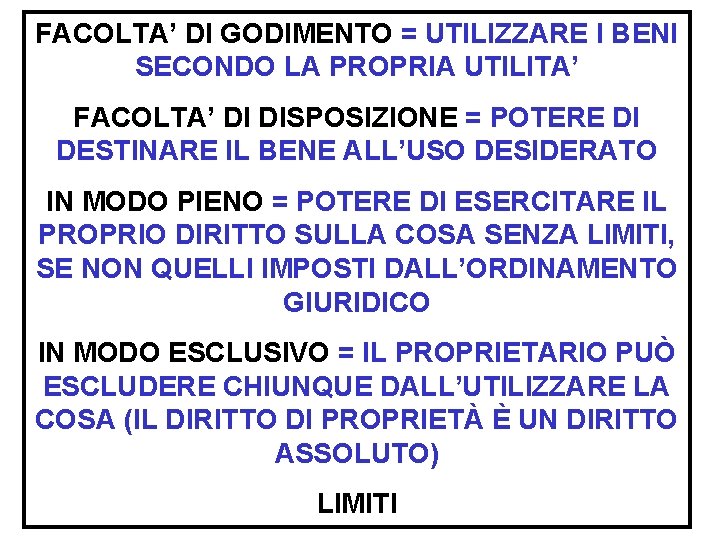 FACOLTA’ DI GODIMENTO = UTILIZZARE I BENI SECONDO LA PROPRIA UTILITA’ FACOLTA’ DI DISPOSIZIONE