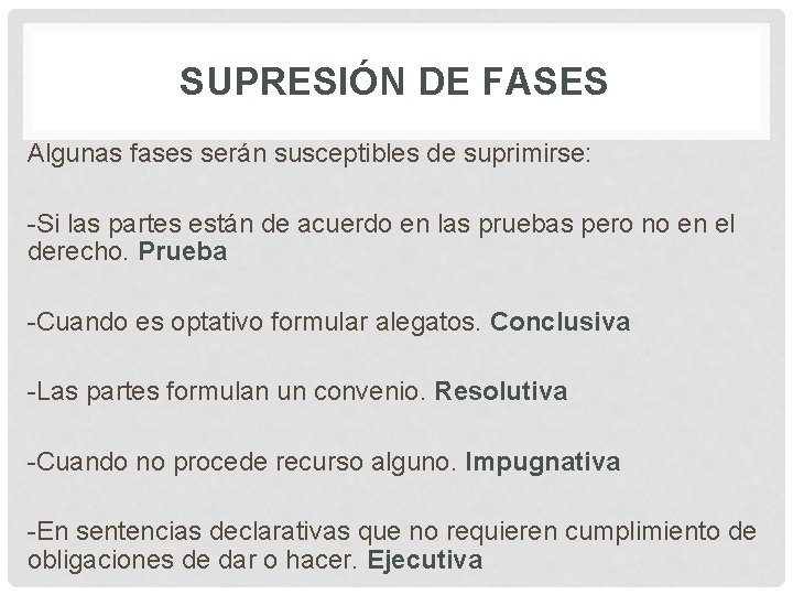 SUPRESIÓN DE FASES Algunas fases serán susceptibles de suprimirse: -Si las partes están de