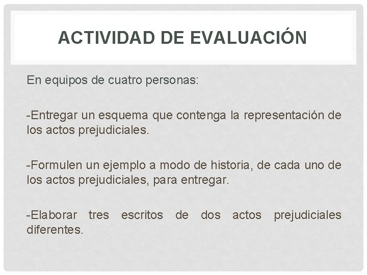 ACTIVIDAD DE EVALUACIÓN En equipos de cuatro personas: -Entregar un esquema que contenga la
