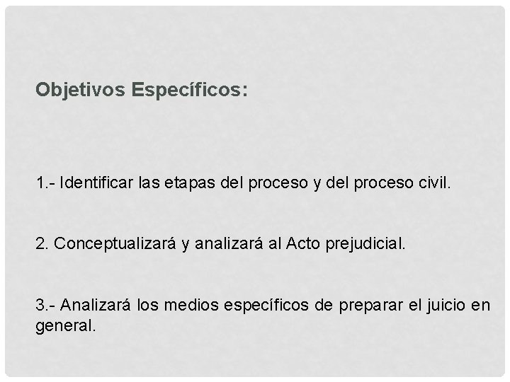Objetivos Específicos: 1. - Identificar las etapas del proceso y del proceso civil. 2.