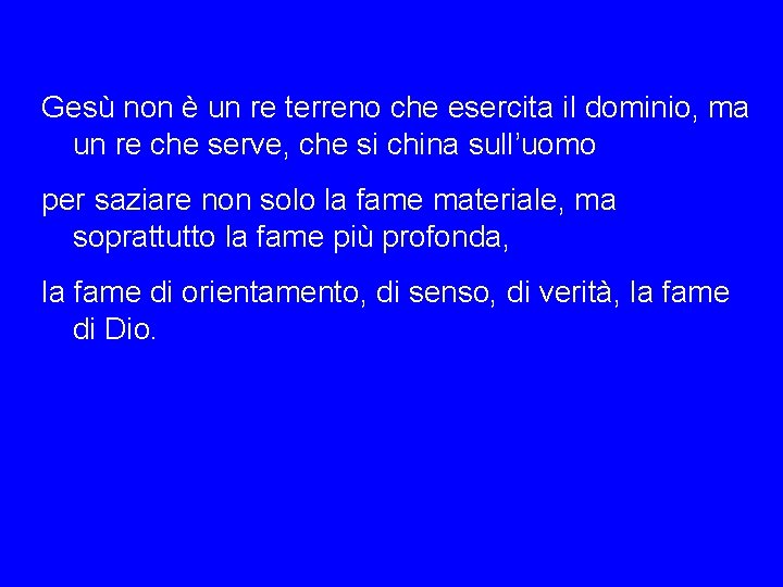 Gesù non è un re terreno che esercita il dominio, ma un re che