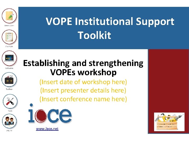  VOPE Institutional Support Toolkit Establishing and strengthening VOPEs workshop (Insert date of workshop