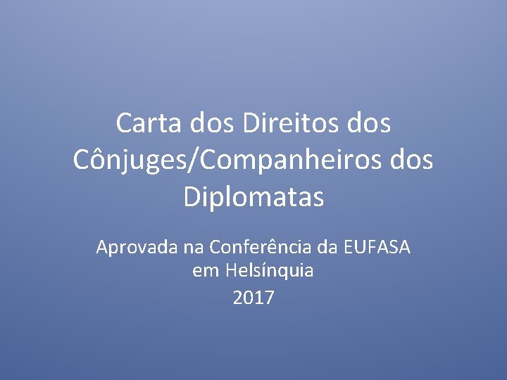 Carta dos Direitos dos Cônjuges/Companheiros dos Diplomatas Aprovada na Conferência da EUFASA em Helsínquia