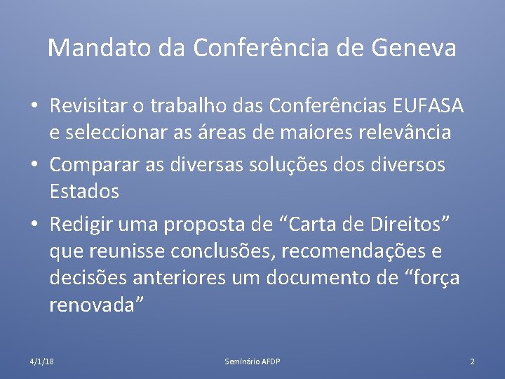 Mandato da Conferência de Geneva • Revisitar o trabalho das Conferências EUFASA e seleccionar