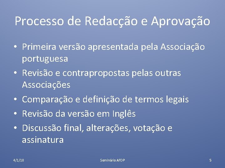 Processo de Redacção e Aprovação • Primeira versão apresentada pela Associação portuguesa • Revisão