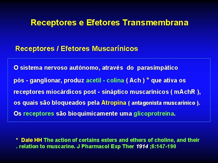 Receptores e Efetores Transmembrana Receptores / Efetores Muscarínicos O sistema nervoso autônomo, através do