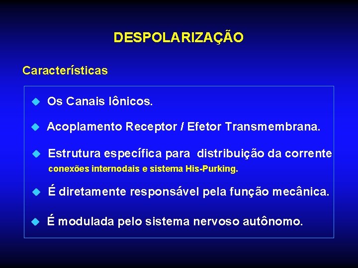 DESPOLARIZAÇÃO Características u Os Canais Iônicos. u Acoplamento Receptor / Efetor Transmembrana. u Estrutura DESPOLARIZAÇÃO Características u Os Canais Iônicos. u Acoplamento Receptor / Efetor Transmembrana. u Estrutura