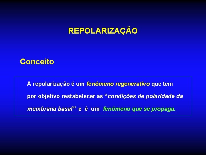 REPOLARIZAÇÃO Conceito A repolarização é um fenômeno regenerativo que tem por objetivo restabelecer as