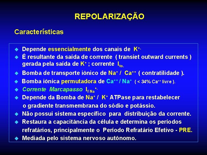 REPOLARIZAÇÃO Características Depende essencialmente dos canais de K+. u É resultante da saída de