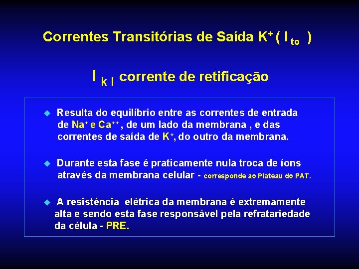 Correntes Transitórias de Saída K+ ( I to ) I k I corrente de