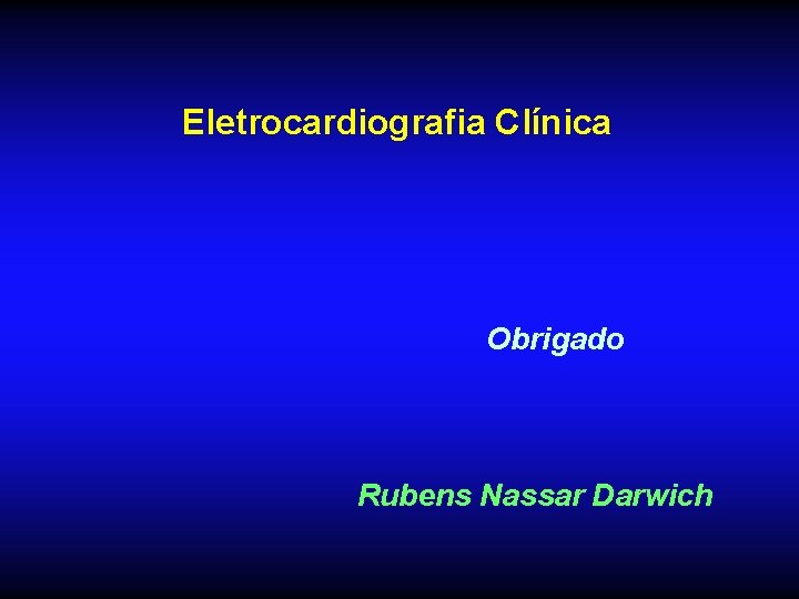 Eletrocardiografia Clínica Obrigado Rubens Nassar Darwich 