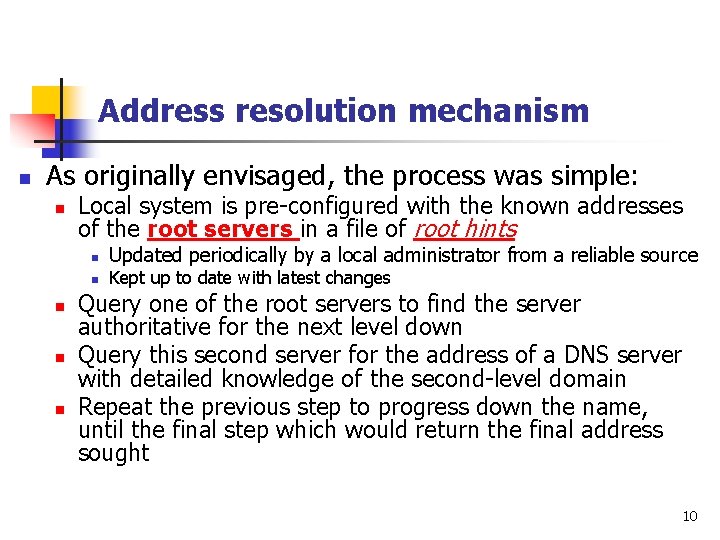 Address resolution mechanism n As originally envisaged, the process was simple: n Local system