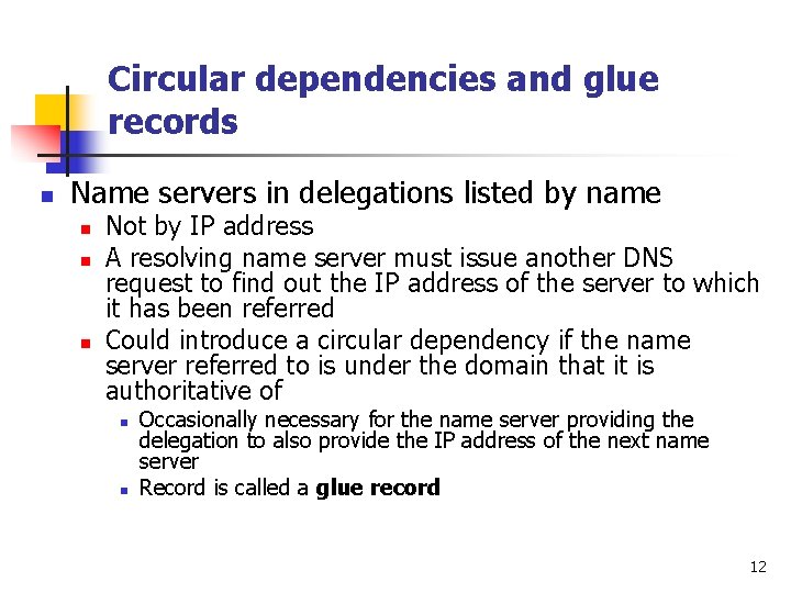 Circular dependencies and glue records n Name servers in delegations listed by name n