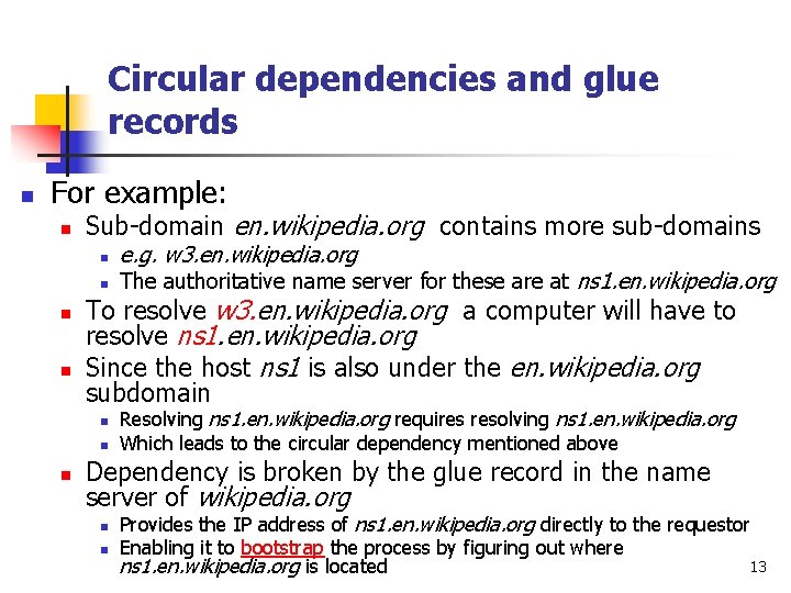 Circular dependencies and glue records n For example: n Sub-domain en. wikipedia. org contains