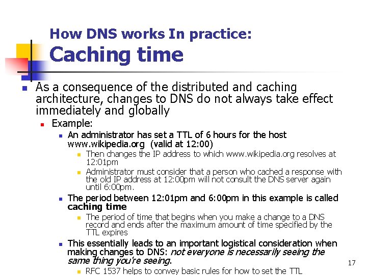 How DNS works In practice: Caching time n As a consequence of the distributed