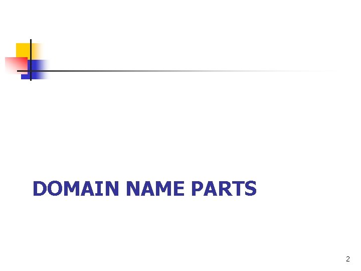 DOMAIN NAME PARTS 2 