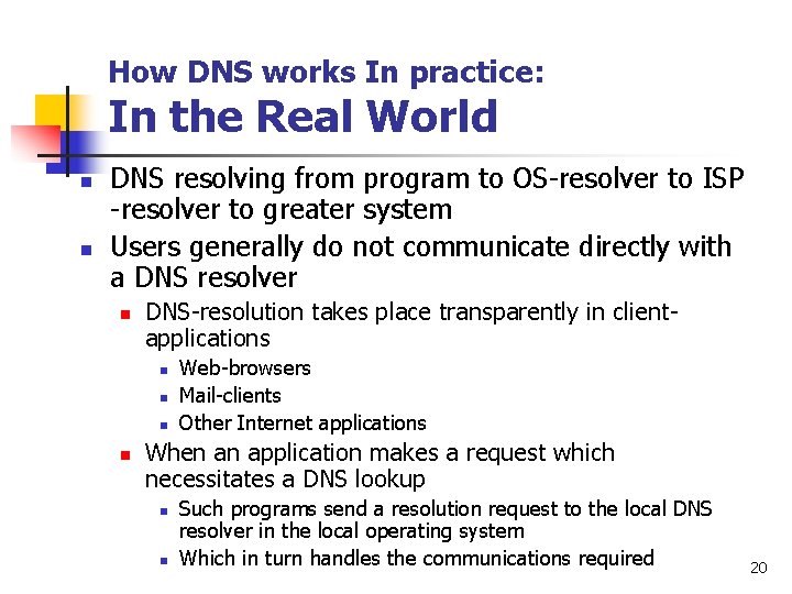 How DNS works In practice: In the Real World n n DNS resolving from