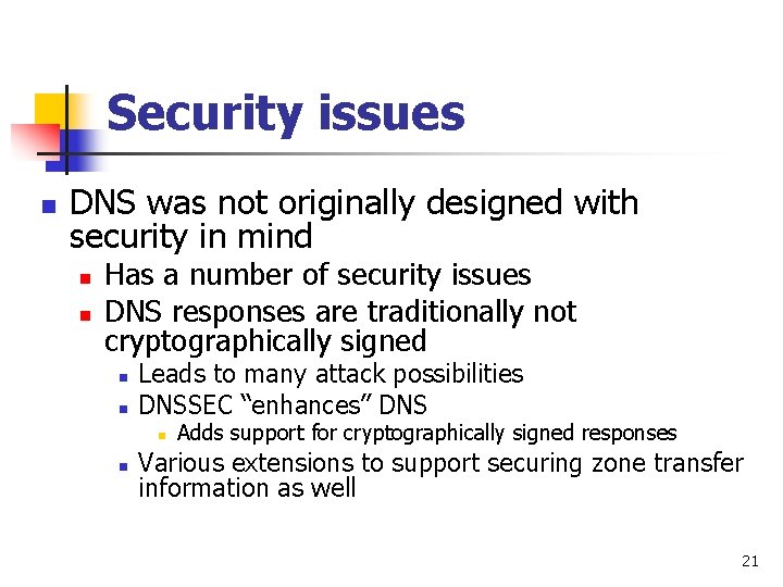 Security issues n DNS was not originally designed with security in mind n n