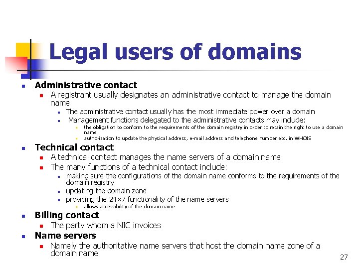 Legal users of domains n Administrative contact n A registrant usually designates an administrative