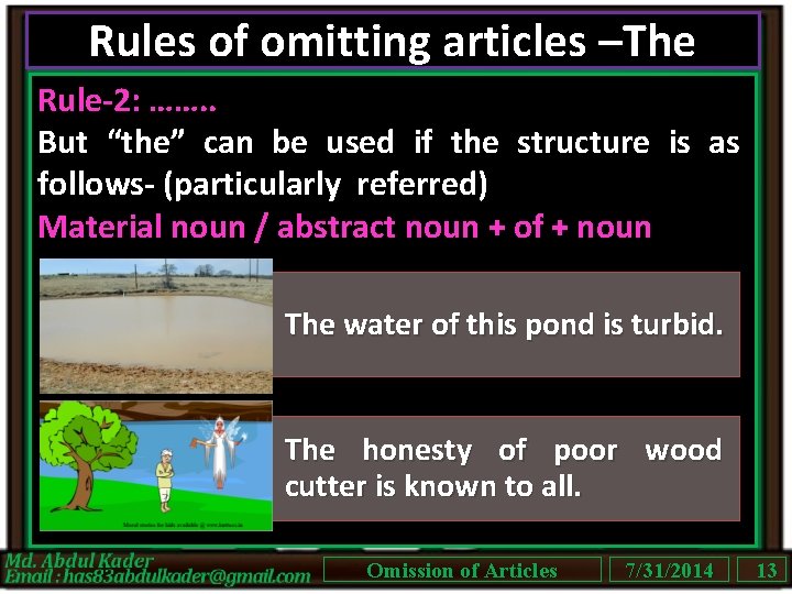 Rules of omitting articles –The Rule-2: ……. . But “the” can be used if