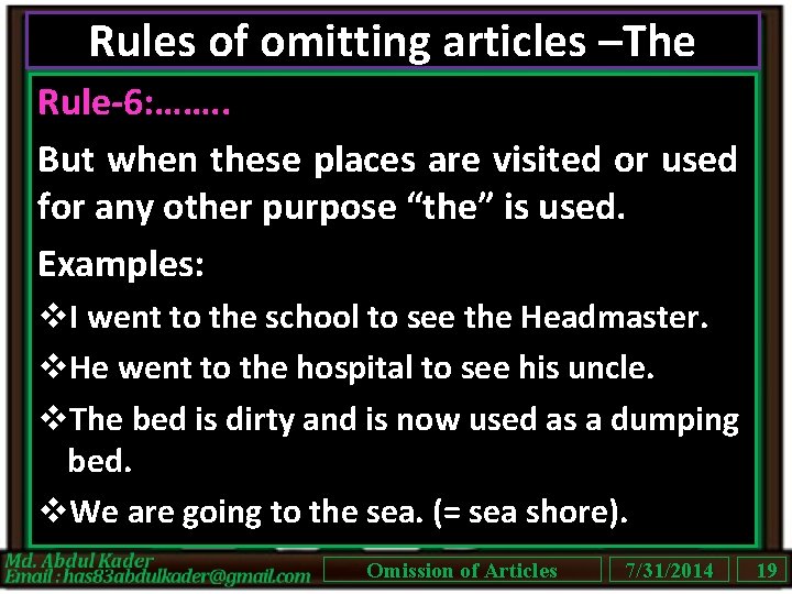 Rules of omitting articles –The Rule-6: ……. . But when these places are visited