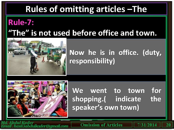 Rules of omitting articles –The Rule-7: “The” is not used before office and town.