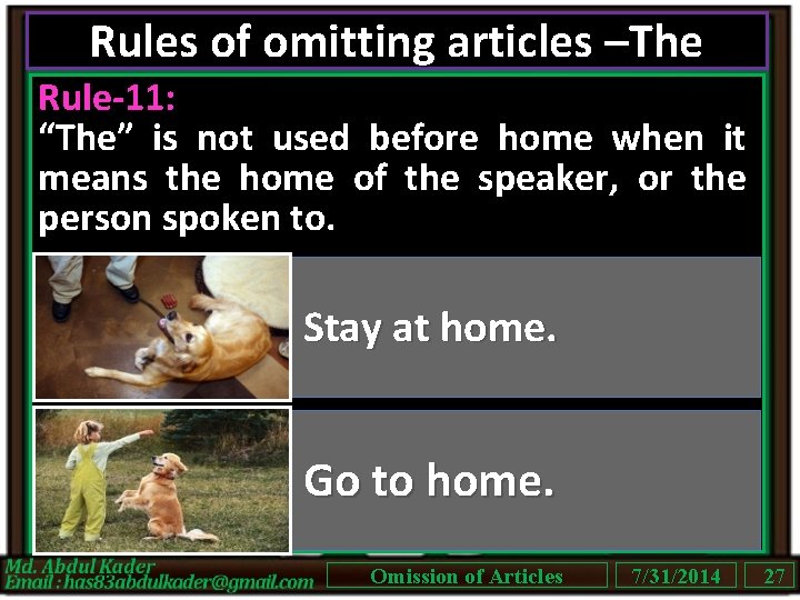 Rules of omitting articles –The Rule-11: “The” is not used before home when it