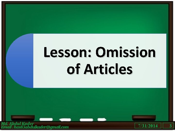 Lesson: Omission of Articles 7/31/2014 3 