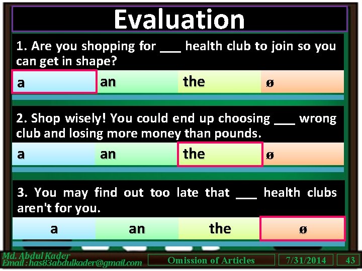 Evaluation 1. Are you shopping for ___ health club to join so you can