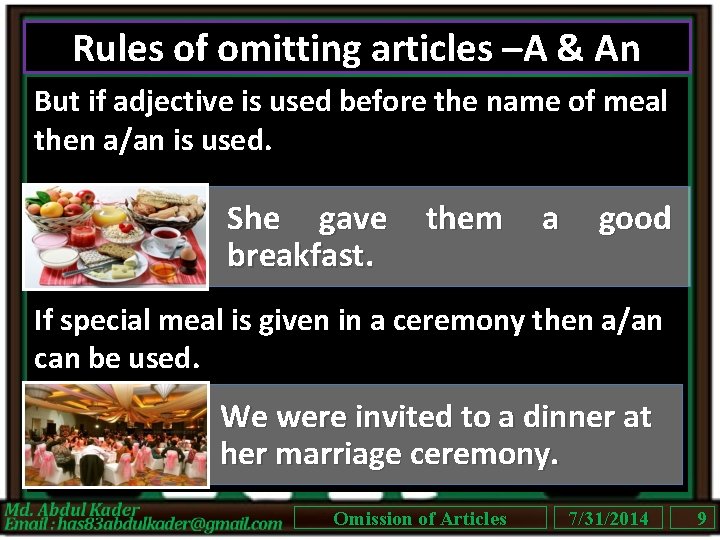 Rules of omitting articles –A & An But if adjective is used before the