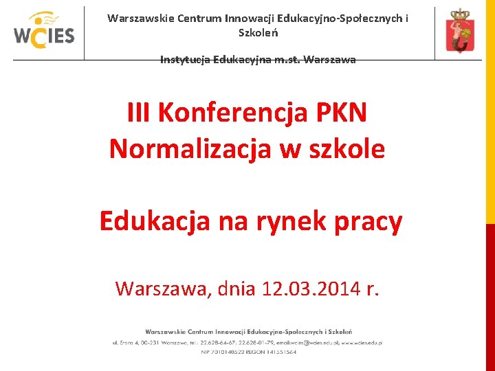 Warszawskie Centrum Innowacji Edukacyjno-Społecznych i Szkoleń Instytucja Edukacyjna m. st. Warszawa III Konferencja PKN