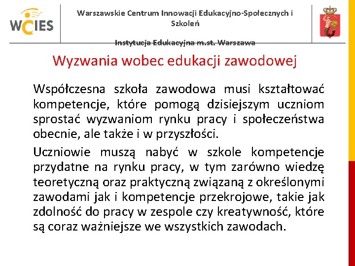 Warszawskie Centrum Innowacji Edukacyjno-Społecznych i Szkoleń Instytucja Edukacyjna m. st. Warszawa Wyzwania wobec edukacji