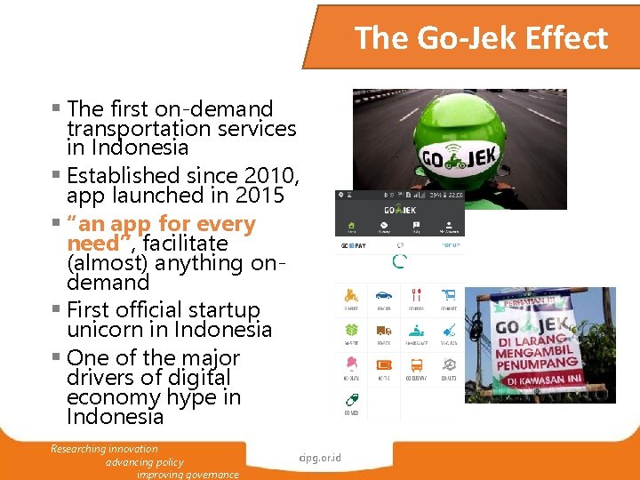 The Go-Jek Effect § The first on-demand transportation services in Indonesia § Established since