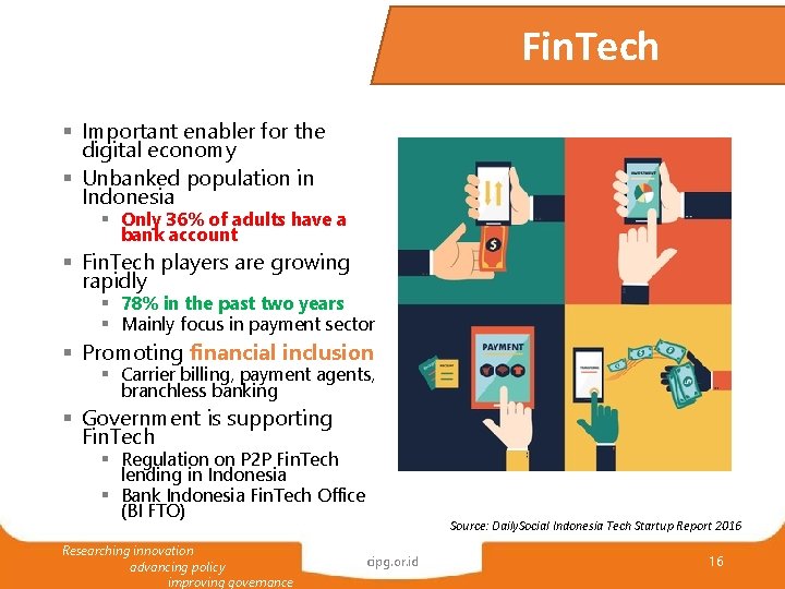 Fin. Tech § Important enabler for the digital economy § Unbanked population in Indonesia