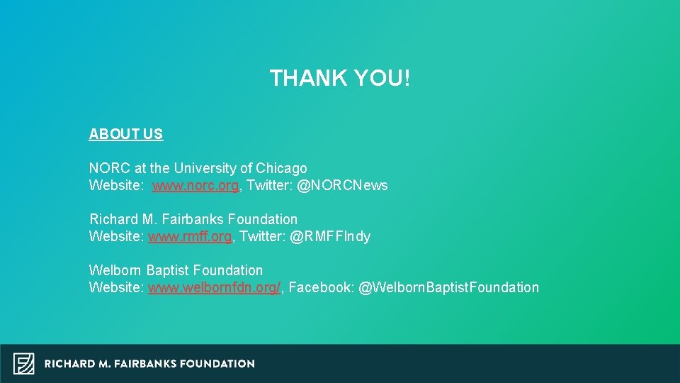 THANK YOU! ABOUT US NORC at the University of Chicago Website: www. norc. org,