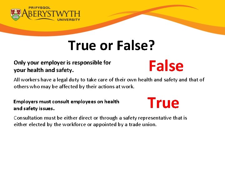 True or False? Only your employer is responsible for your health and safety. False