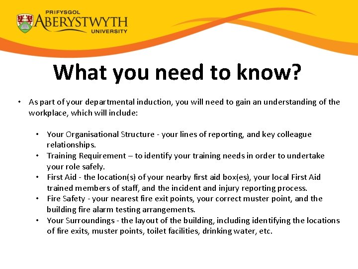 What you need to know? • As part of your departmental induction, you will