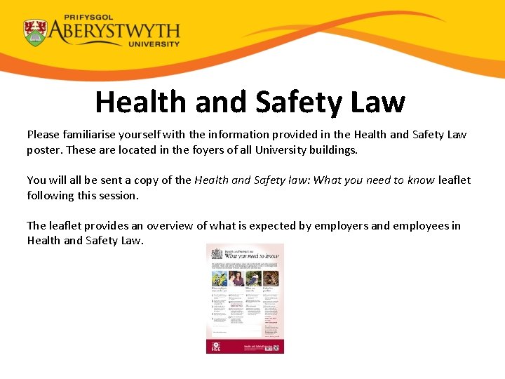 Health and Safety Law Please familiarise yourself with the information provided in the Health