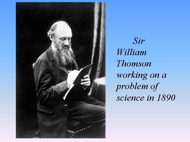 Sir William Thomson working on a problem of science in 1890 